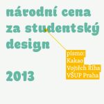 Národní cena za studentský design 2013. Design si nevybírá.