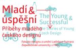 Mladí & úspěšní / Příběhy mladého českého designu v Plzni